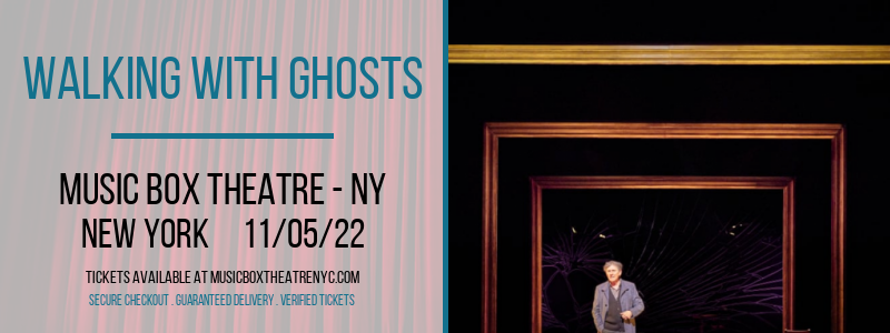 Walking With Ghosts at Music Box Theatre tickets Walking With Ghosts at Music Box Theatre