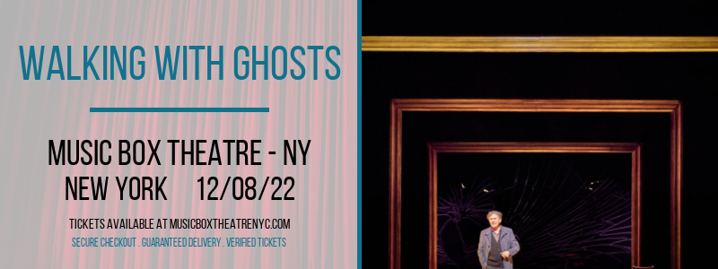 Walking With Ghosts [CANCELLED] at Music Box Theatre