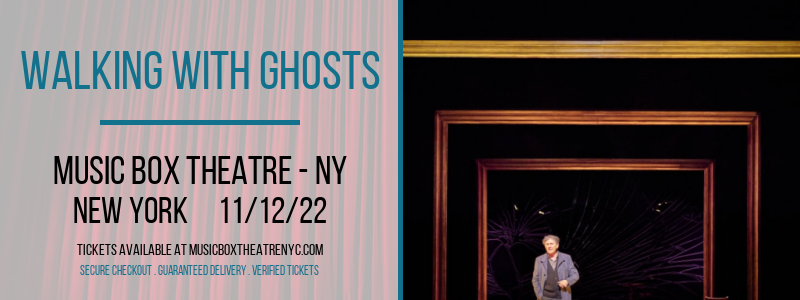 Walking With Ghosts at Music Box Theatre tickets Walking With Ghosts at Music Box Theatre